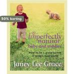 Imperfectly Natural Baby And Toddler 9780752885896, Verzenden, Gelezen, Janey Lee Grace