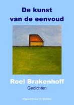 Gedichten De kunst van de eenvoud - Roel Brakenhoff, Verzenden, Gelezen, Roel Brakenhoff