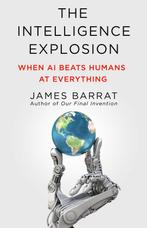 9781250355027 The Intelligence Explosion, Verzenden, Nieuw, James Barrat