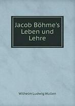 Jacob Bohmes Leben und Lehre. Bohme, Jakob   .=, Bohme, Jakob, Zo goed als nieuw, Verzenden