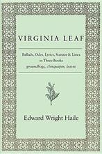 Virginia Leaf: Ballads, Odes, Lyrics, Stanzas a. Haile,, Zo goed als nieuw, Verzenden, Haile, Edward Wright