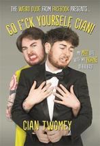 Go F*ck Yourself, Cian! 9781911274872 Cian Twomey, Verzenden, Zo goed als nieuw, Cian Twomey