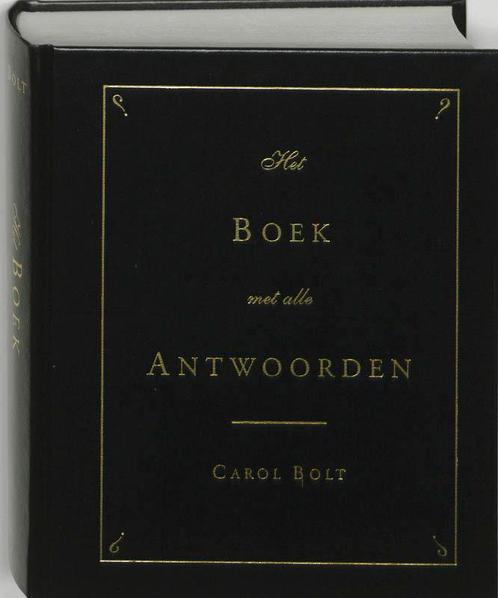 Het boek met alle antwoorden 9789055018284 Carol Bolt, Boeken, Overige Boeken, Gelezen, Verzenden
