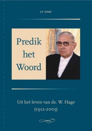J.P. Sinke - Predik het Woord (leven van ds. W. Hage), Boeken, Godsdienst en Theologie, Christendom | Protestants, Nieuw, Ophalen of Verzenden