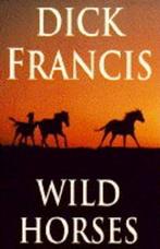 Wild Horses 9780718139599 Dick Francis, Gelezen, Verzenden, Dick Francis