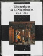 Wooncultuur in de Nederlanden 1500-1800 / Nederlands, Boeken, Kunst en Cultuur | Beeldend, Verzenden, Zo goed als nieuw