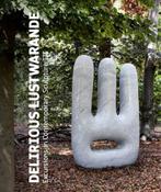 Delirious Lustwarande - Excursions In Contemporary Sculpture, Verzenden, Gelezen