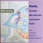 Hank, de haai die niet van zwemmen hield 9789064554988, Boeken, Kinderboeken | Kleuters, Verzenden, Gelezen, Ina Eilander
