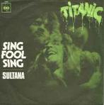 vinyl single 7 inch - Titanic - Sing Fool Sing, Zo goed als nieuw, Verzenden