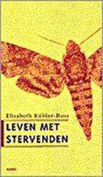 Leven met stervenden 9789026315176 Elisabeth Kubler-Ross, Boeken, Verzenden, Zo goed als nieuw, Elisabeth Kubler-Ross