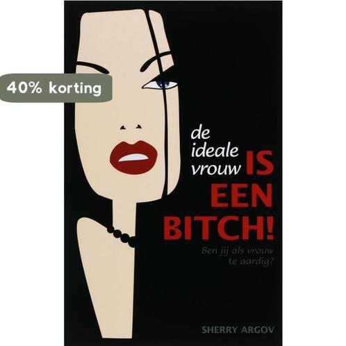 De Ideale Vrouw Is Een Bitch! 9789045304267 S. Argov, Boeken, Politiek en Maatschappij, Zo goed als nieuw, Verzenden
