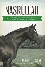 Nasrullah: Forgotten Patriarch of the American . Greene,, Boeken, Dieren en Huisdieren, Melanie Greene, Milton C. Toby, Zo goed als nieuw