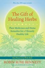 9781583947623 The Gift of Healing Herbs Robin Rose Bennett, Verzenden, Nieuw, Robin Rose Bennett