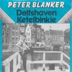 vinyl single 7 inch - Peter Blanker - Delfshaven / Ketelb..., Zo goed als nieuw, Verzenden