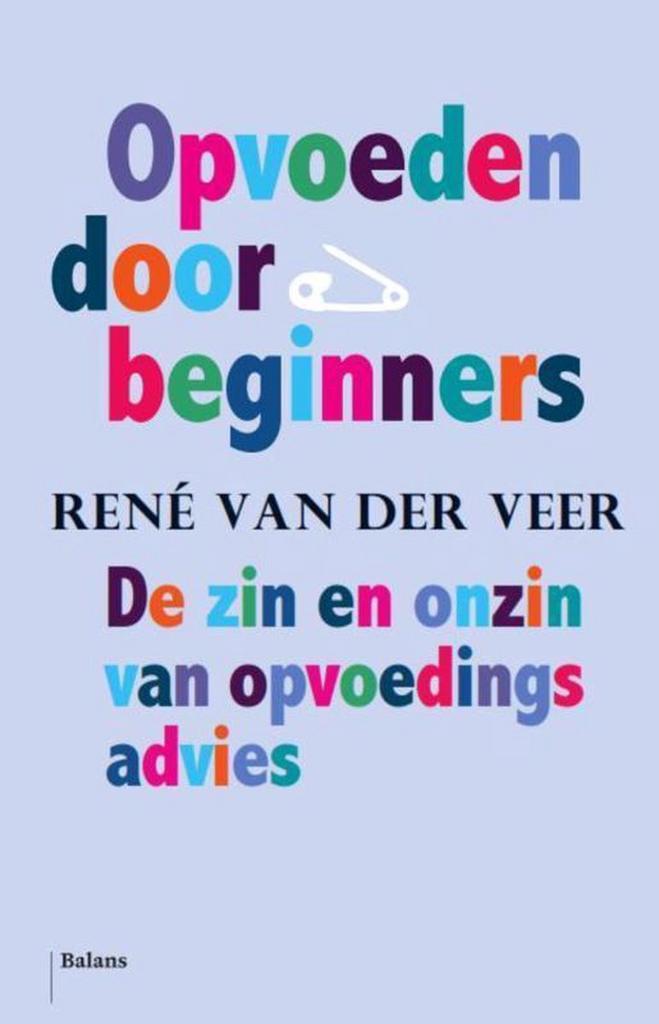 Opvoeden door beginners 9789460033261 René van der Veer, Boeken, Psychologie, Gelezen, Verzenden