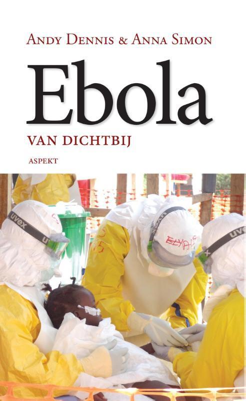 Ebola van dichtbij 9789461539717 Andy Dennis, Boeken, Wetenschap, Gelezen, Verzenden
