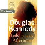 Isabelle in the Afternoon 9780091953744 Douglas Kennedy, Verzenden, Gelezen, Douglas Kennedy