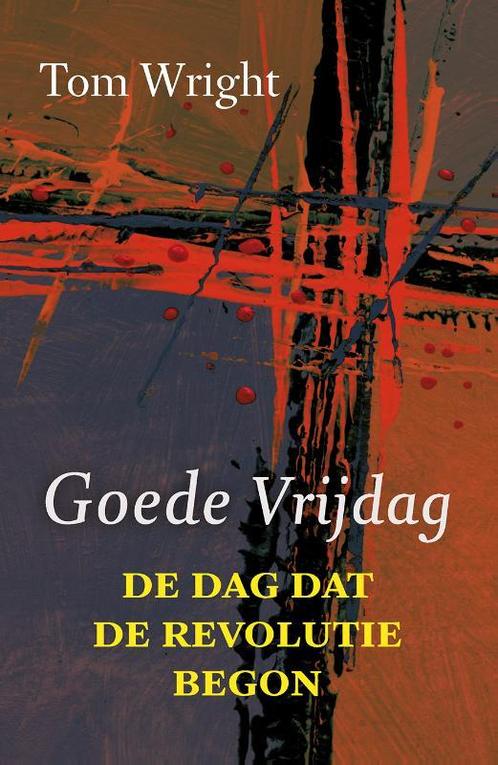 Goede Vrijdag 9789051945478 Tom Wright, Boeken, Godsdienst en Theologie, Gelezen, Verzenden