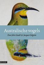 Australische Vogels door John Gould & Jacques Gregoire, Verzenden, Zo goed als nieuw, Jip Binsbergen