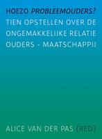 Hoezo probleemouders? 9789088505171, Verzenden, Zo goed als nieuw