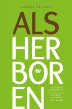 Als herboren 9789082104769 Dorien de Vries, Boeken, Verzenden, Zo goed als nieuw, Dorien de Vries