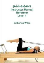 9781447665328 Pilates Instructor Manual Reformer Level, Verzenden, Nieuw, Catherine Wilks