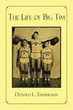 The Life of Big Tim: His Life Story. Timmerman, L.   New., Boeken, Timmerman, Donald L., Zo goed als nieuw, Verzenden