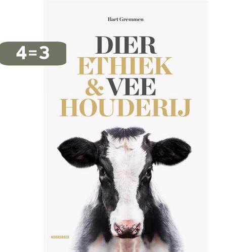 Dierethiek & veehouderij 9789464710199 Bart Gremmen, Boeken, Overige Boeken, Zo goed als nieuw, Verzenden