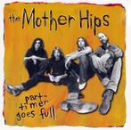 cd - The Mother Hips - Part-Timer Goes Full, Verzenden, Zo goed als nieuw
