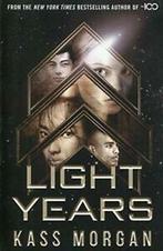 Light Years: the thrilling new novel from the author of The, Kass Morgan, Zo goed als nieuw, Verzenden