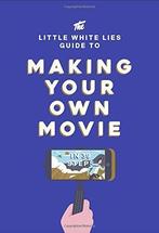 The Little White Lies Guide to Making Your Own Movie: In 39, Verzenden, Gelezen, Little White Lies