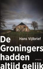 9789044657661 De Groningers hadden altijd gelijk, Verzenden, Zo goed als nieuw, Hans Vijlbrief