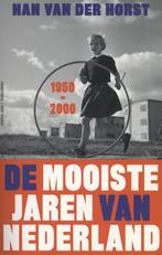 De mooiste jaren van Nederland, 1950-2000 9789035139251, Verzenden, Zo goed als nieuw, Han van der Horst