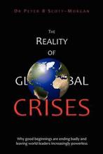 The Reality of Global Crises 9781470115425, Gelezen, Peter B Scott-Morgan, Dr Peter B Scott-Morgan, Verzenden