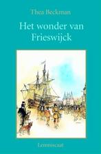 Het wonder van Frieswijck 9789056376406 Thea Beckman, Verzenden, Zo goed als nieuw, Thea Beckman