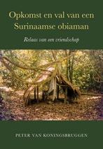 Opkomst en val van een Surinaamse obiaman 9789463657037, Verzenden, Zo goed als nieuw, Peter van Koningsbrugge