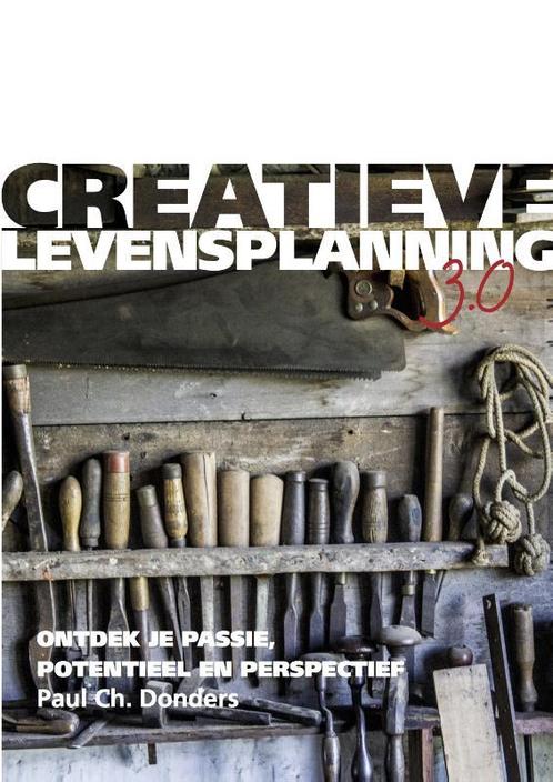 Creatieve Levensplanning 3.0 9789082665109 Paul Ch. Donders, Boeken, Economie, Management en Marketing, Gelezen, Verzenden