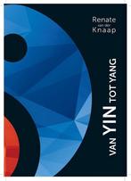 Van yin tot yang 9789492500588 Renate van der Knaap, Boeken, Verzenden, Gelezen, Renate van der Knaap