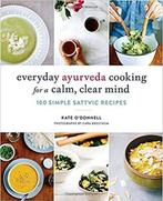 9781611804478 Everyday Ayurveda Cooking for a Calm, Clear..., Boeken, Kookboeken, Verzenden, Nieuw, Kate O'Donnell