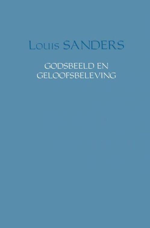 Godsbeeld en geloofsbeleving 9789402142471 Louis Sanders, Boeken, Godsdienst en Theologie, Zo goed als nieuw, Verzenden