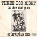 vinyl single 7 inch - Three Dog Night - The Show Must Go..., Zo goed als nieuw, Verzenden