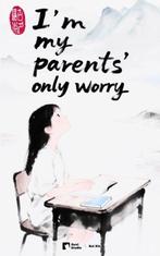 9789465385853 Im My Parents Only Worry Rui Xin, Boeken, Verzenden, Nieuw, Rui Xin