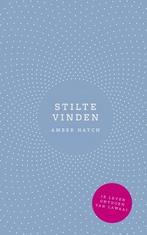 Stilte vinden 9789021569499 Amber Hatch, Boeken, Verzenden, Gelezen, Amber Hatch