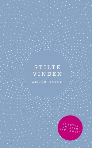 Stilte vinden 9789021569499 Amber Hatch, Boeken, Psychologie, Gelezen, Verzenden