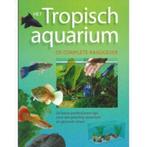 Het tropisch aquarium - De complete raadgever 9789043820561, Verzenden, Gelezen