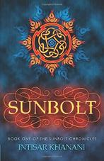 Sunbolt: Volume 1 (The Sunbolt Chronicles), Khanani,, Boeken, Overige Boeken, Gelezen, Intisar Khanani, Verzenden