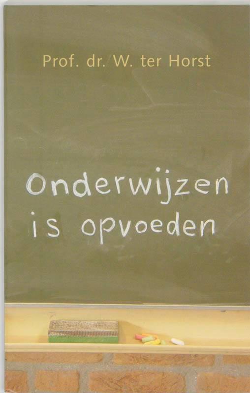 Onderwijzen is opvoeden 9789043505567 Wim Ter Horst, Boeken, Godsdienst en Theologie, Zo goed als nieuw, Verzenden