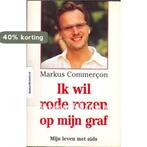 Ik wil rode rozen op mijn graf 9789051081336, Boeken, Verzenden, Gelezen, Markus commercon