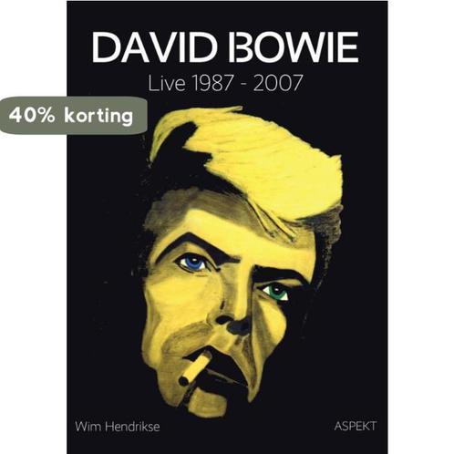 David Bowie: live 1987 - 2007 9789463380843 Wim Hendrikse, Boeken, Muziek, Gelezen, Verzenden