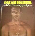 LP gebruikt - Oscar Harris - When Friends Say Goodbye, Verzenden, Zo goed als nieuw